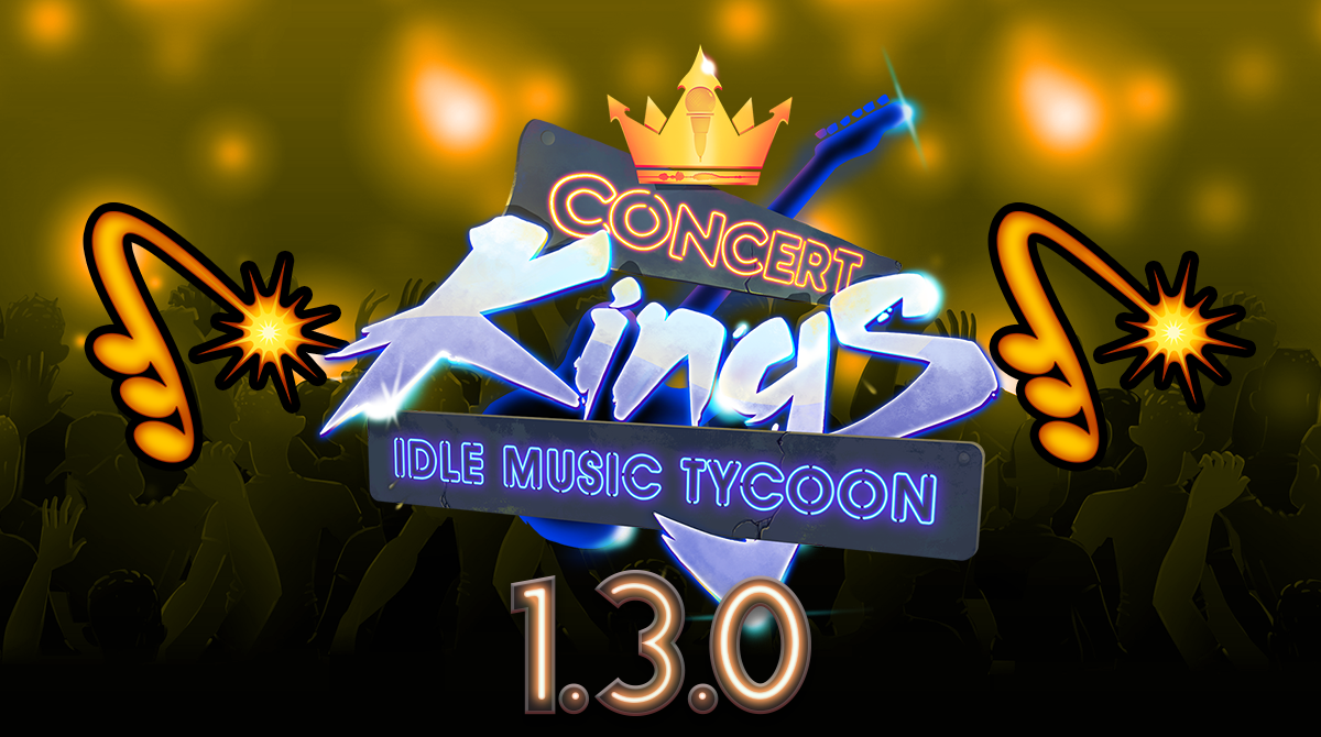 Concert Kings Idle Music Tycoon Update 1.3